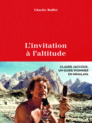 cover image of L'invitation à l'altitude--Claude Jaccoux un guide pionnier en Himalaya